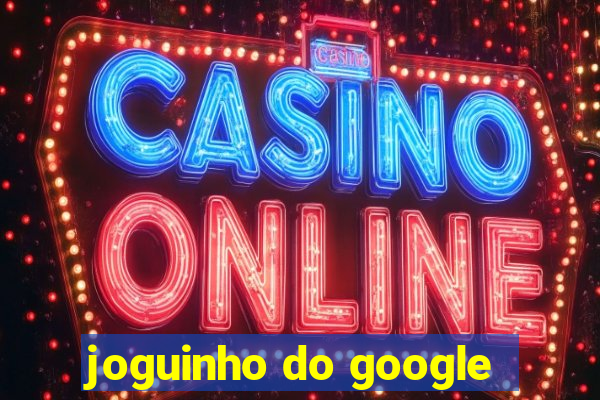 joguinho do google